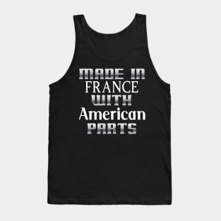 Made in France with American Parts... Tank Top